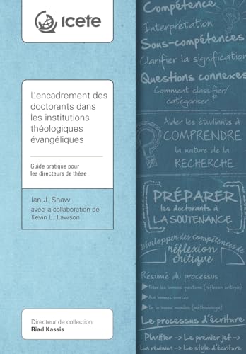 L'encadrement des doctorants dans les institutions théologiques évangéliques: Guide pratique pour les directeurs de thèse (Collection Icete) (French Edition)
