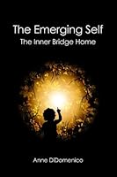 The Emerging Self: The Inner Bridge Home 1439232393 Book Cover