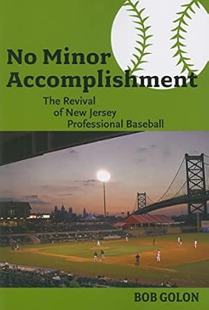 No Minor Accomplishment: The Revival of New Jersey Professional Baseball