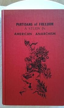 Hardcover Partisans of Freedom: A Study in American Anarchism Book