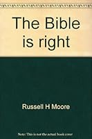 The Bible is right: Autobiography and sermons 0896120058 Book Cover