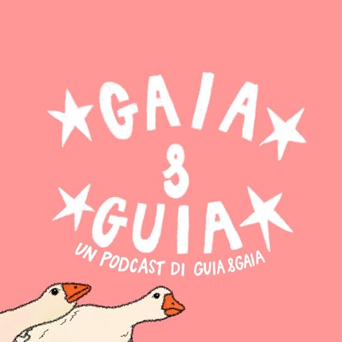 GAIA E GUIA Podcast Por Guia Scognamiglio e Gaia De Siena arte de portada
