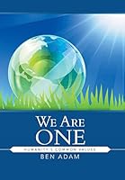 We Are One: Humanity's Common Values 1482814897 Book Cover