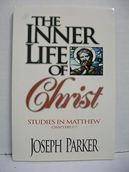 Paperback The Inner Life of Christ: A Commentary on the Gospel of Matthew, Chapters 1-7 Book
