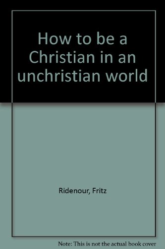 How to be a Christian in an unchristian world 0830701265 Book Cover