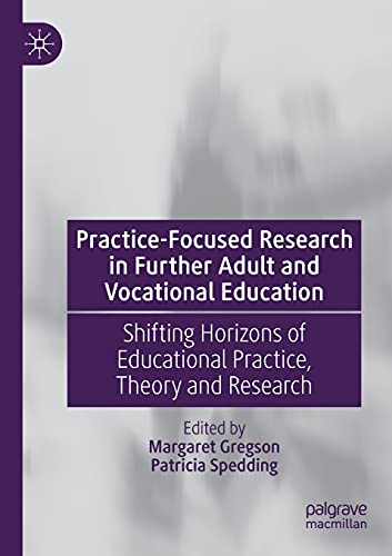 Practice-Focused Research in Further Adult and Vocational Education: Shifting Horizons of Educational Practice, Theory and Research
