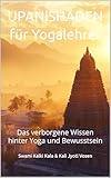 UPANISHADEN für Yogalehrer: Das verborgene Wissen hinter Yoga und Bewusstsein