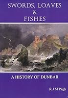 Swords, Loaves and Fishes: A History of Dunbar 095404651X Book Cover