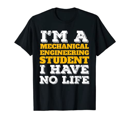 I'm a Mechanical Engineering I've No Life Camiseta