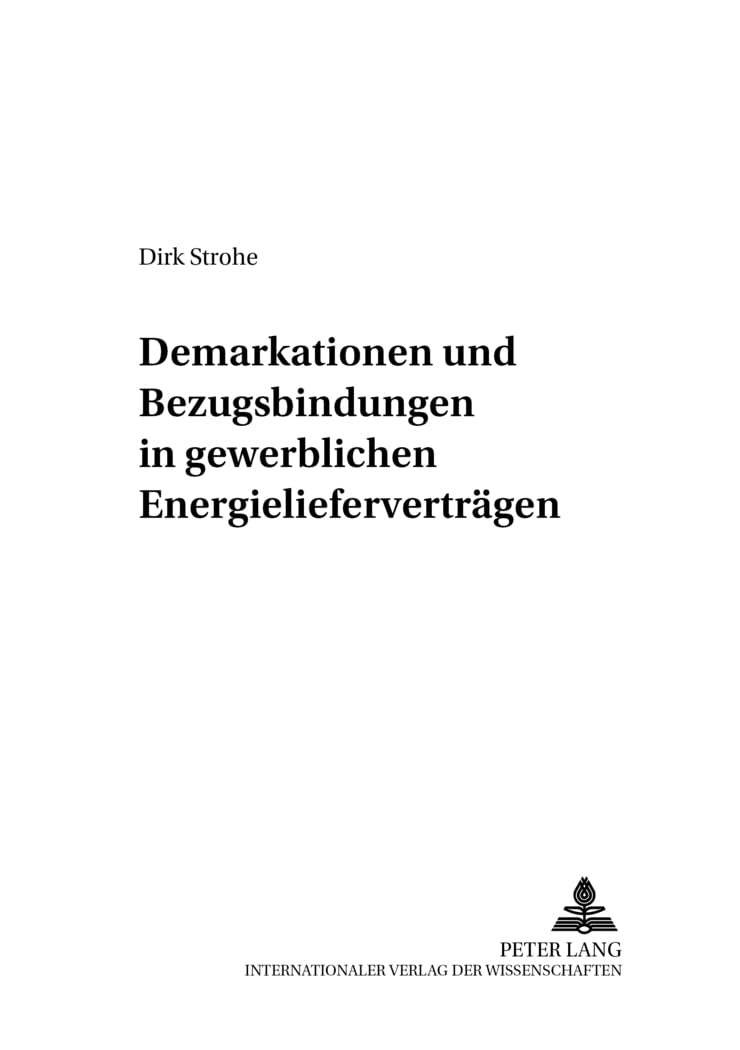 Demarkationen und Bezugsbindungen in gewerblichen Energielieferverträgen: Dissertationsschrift (Deutsches und Europäisches Wirtschaftsrecht, Band 5)