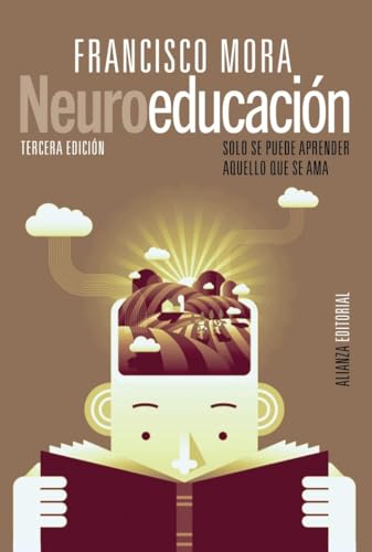 Neuroeducación: Solo se puede aprender aquello que se ama (Alianza Ensayo)