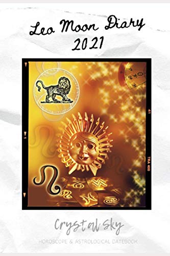 Leo Moon Diary 2021: Horoscope & Astrological Datebook (Diaries 2021)