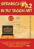 Spanisch A2 in 30 Tagen mit KI: Mit ChatGPT in 30 Tagen Spanisch A2 lernen, der KI Sprachkurs für Grammatik, Wortschatz und Konversation