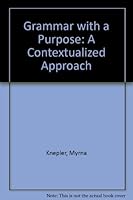 Grammar With a Purpose: A Contextualized Approach 0023652403 Book Cover