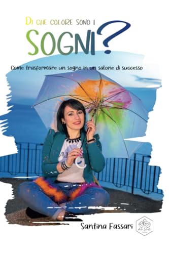 Di che colore sono i sogni?: Come trasformare un sogno in un salone di successo