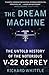 Produktbild The Dream Machine: The Untold History of the Notorious V-22 Osprey