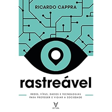 Capa do livro Rastreável: Redes, Vírus, Dados e Tecnologias Para Proteger e Vigiar a Sociedade