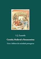 Cozinha Medieval e Renascentista: Usos e hábitos da sociedade portuguesa 3734768632 Book Cover