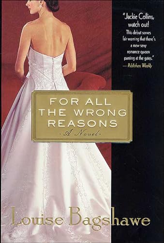 For All the Wrong Reasons: A Novel