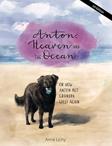 Anton, Heaven and the Ocean - or How Anton Met Grandpa Willy Again (English - US Edition) (Anton, der Himmel Und das Meer - Oder Wie Anton Opa Willi Wieder Traf)