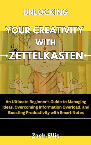 Unlocking Your Creativity with Zettelkasten: An Ultimate Beginner's Guide to