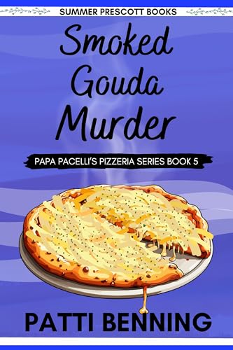 Smoked Gouda Murder (The Papa Pacelli's Pizzeria Series Book 5)