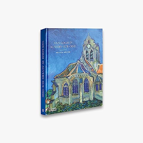 Van Gogh in Auvers-Sur-Oise: His Final Months