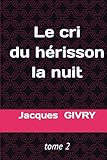  Le cri du hérisson la nuit: Tome 2