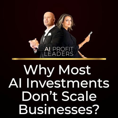 Why Most AI Investments Don&rsquo;t Scale Businesses