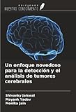 Un enfoque novedoso para la detección y el análisis de tumores cerebrales (Spanish Edition)