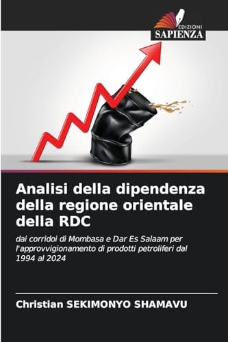 Analisi della dipendenza della regione orientale della RDC: dai corridoi di Mombasa e Dar Es Salaam per l'approvvigionamento di prodotti petroliferi dal 1994 al 2024