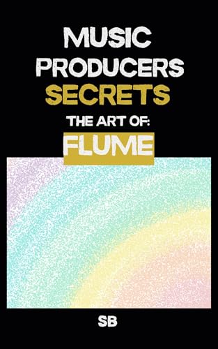 Jungle Colossus 2 by THICK Sounds 7 Music Producers Secrets: The Art of Flume: Inside the Experimental World of Flume: A Guide to Future Bass Sound Design, Textures, and Creative Workflow for Music Makers