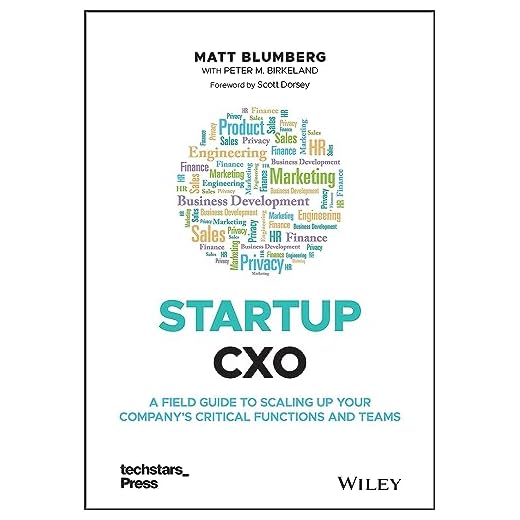 Startup CXO: A Field Guide to Scaling Up Your Company's Critical Functions and Teams (Techstars)