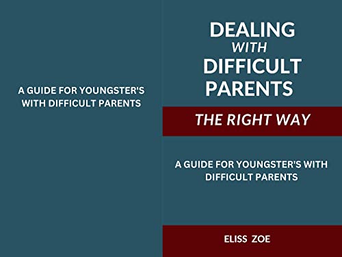 Dealing With Difficult Parents The Right Way: (A guide for