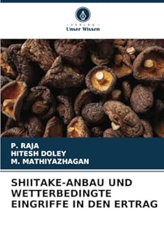 Paperback Shiitake-Anbau Und Wetterbedingte Eingriffe in Den Ertrag [German] Book