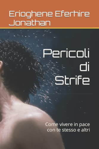 Pericoli di Strife: Come vivere in pace con te stesso e altri - Eferhire Jonathan, Erioghene