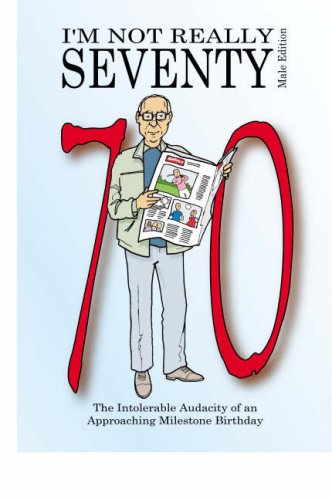 I'm Not Really 70: Male Edition (Not Really Milestone Event Series)