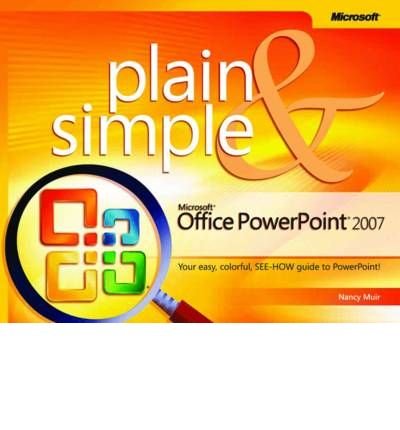 Télécharger [(Microsoft Office Powerpoint 2007 Plain and Simple )] [Author: Nancy Muir] [Feb-2007] Francais PDF