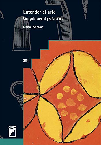 Entender el arte: Una guía para el profesorado: 284 (Graó Educación)