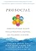 Prosocial: Using Evolutionary Science to Build Productive, Equitable, and Collaborative Groups