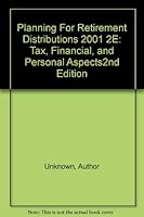 Planning for Retirement Distributions: Tax, Financial and Personal Aspects 0156072327 Book Cover