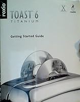 Roxio Toast 6 Titanium Getting Started Guide B01M6DW0HD Book Cover