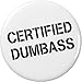Certified Dumbass 2.25â€ Large Pinback Button Pin