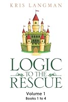 Logic to the Rescue Volume One B0BB61WD9Q Book Cover