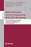  Web Information Systems Engineering - WISE 2010 Workshops: WISE 2010 International Symposium WISS, and International Workshops CISE, MBC, Hong Kong, ... Notes in Computer Science, Band 6724)
