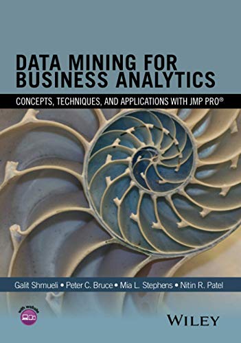 Data Mining for Business Analytics: Concepts, Techniques, and Applications with JMP Pro