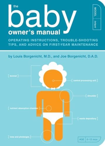 The Baby Owner's Manual: Operating Instructions, Trouble-Shooting Tips, and Advice on First-Year Maintenance: 1