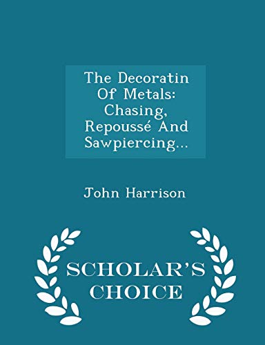 The Decoratin of Metals: Chasing, Repouss? and ... 1297040120 Book Cover