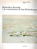 Domenico Trezzini e la costruzione di San Pietroburgo (Il Ticino e San Pietroburgo) 8880300423 Book Cover