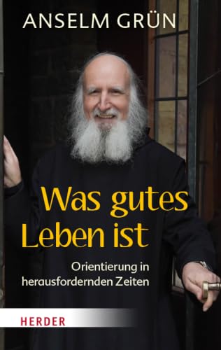 Was gutes Leben ist: Orientierung in herausfordernden Zeiten